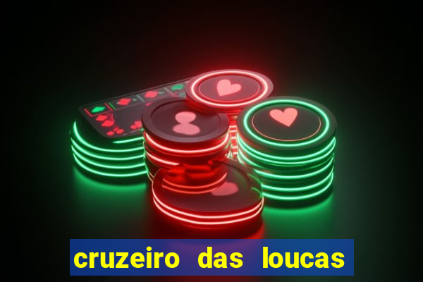 cruzeiro das loucas filme completo dublado